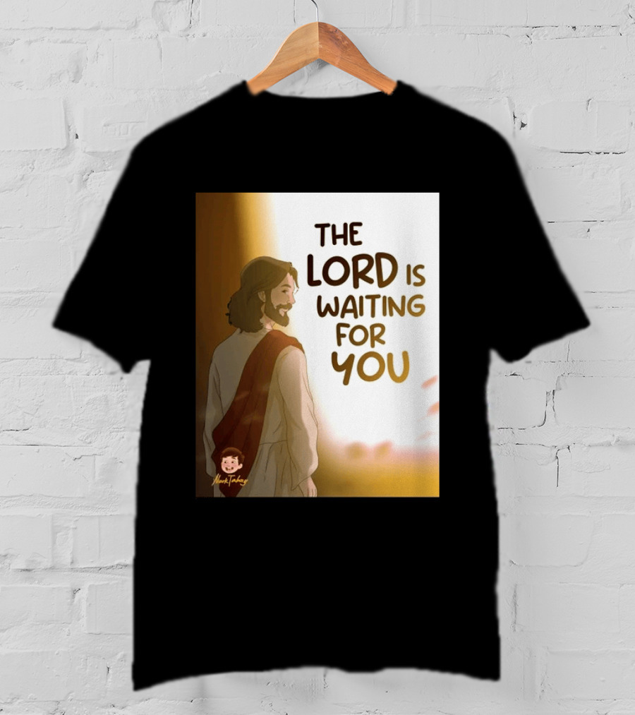 The Lord Is Waiting For You Illustration By Mkut Takuy T-Shirt