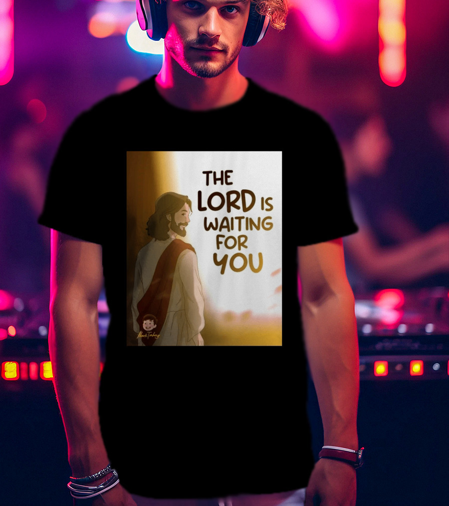The Lord Is Waiting For You Illustration By Mkut Takuy T-Shirt