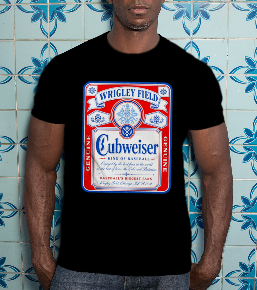 Wrigley Field Cubweiser King Of Baseball Genuine Chicago Cubs Fans T-Shirt
