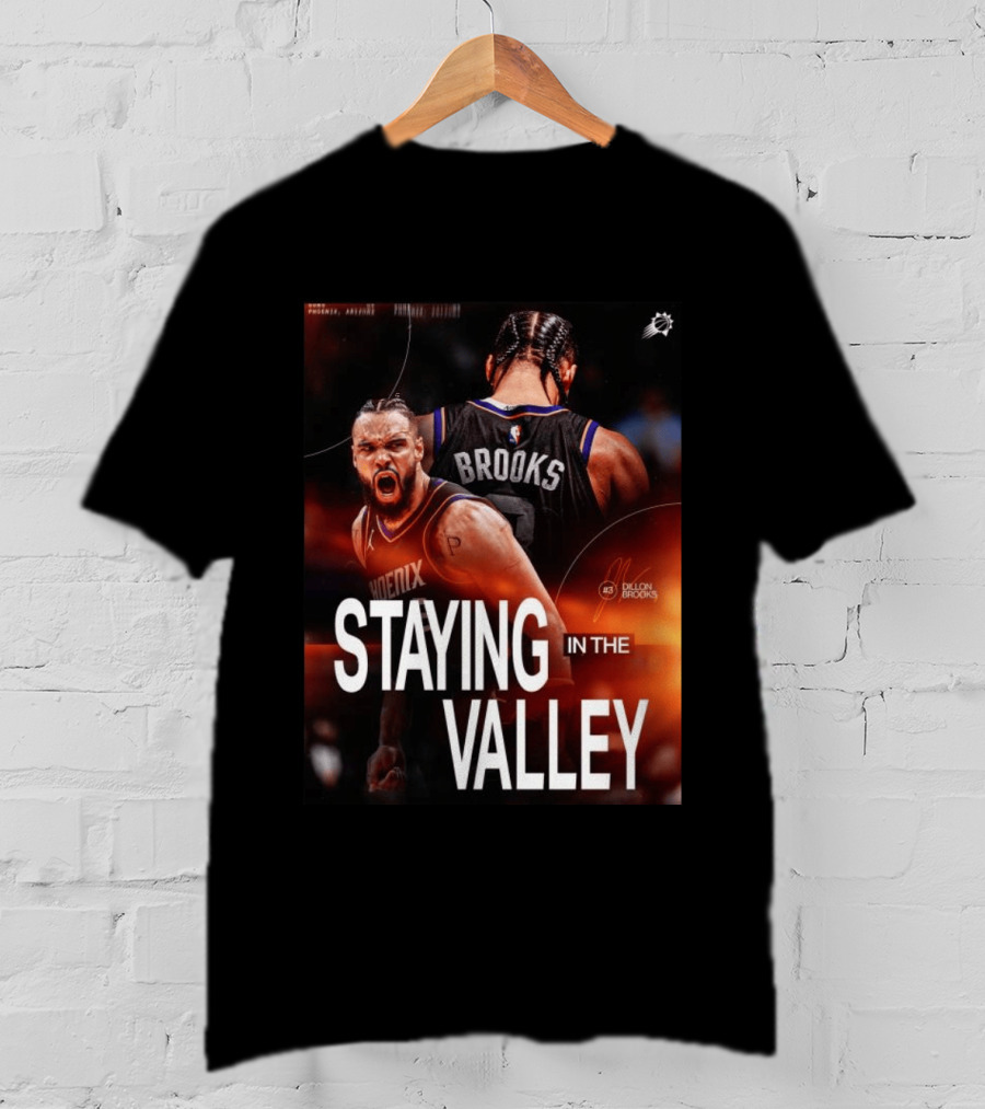 Phoenix Basketball Dillon Brooks Staying In The Valley T-Shirt