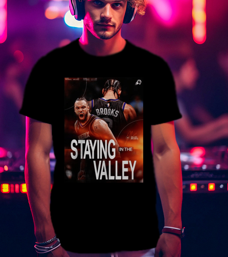 Phoenix Basketball Dillon Brooks Staying In The Valley T-Shirt