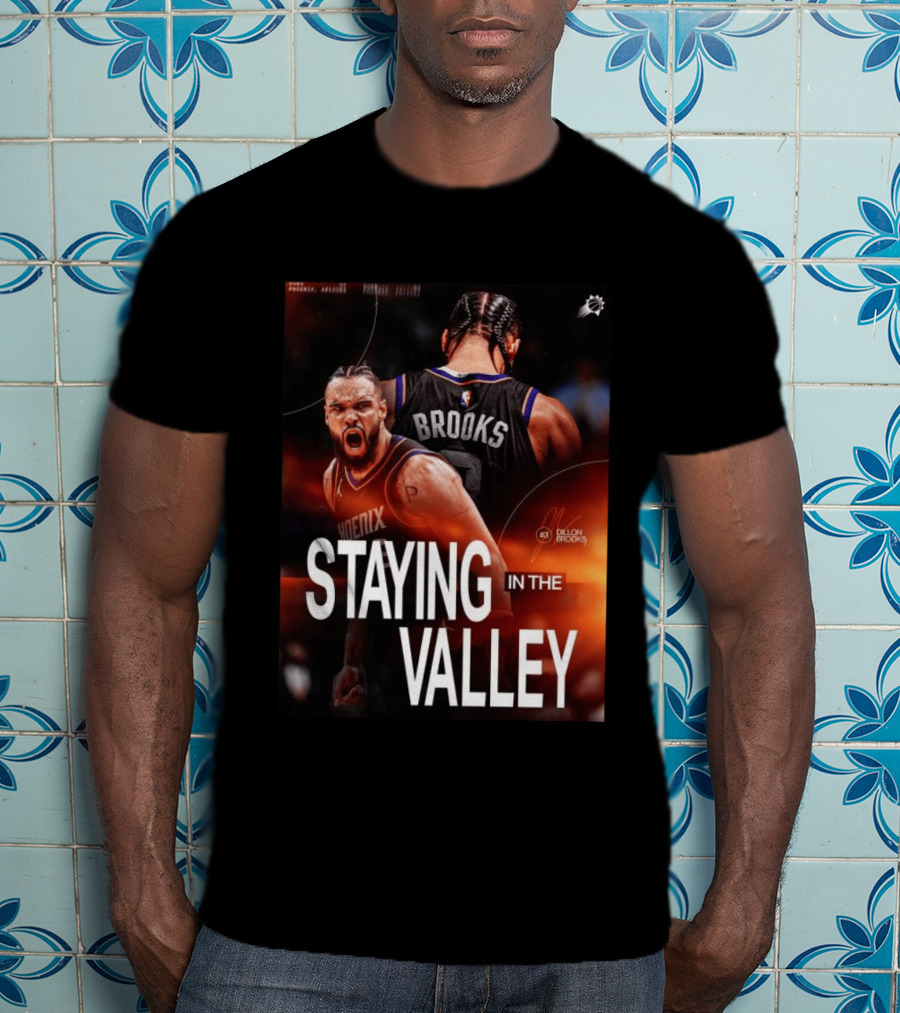 Phoenix Basketball Dillon Brooks Staying In The Valley T-Shirt