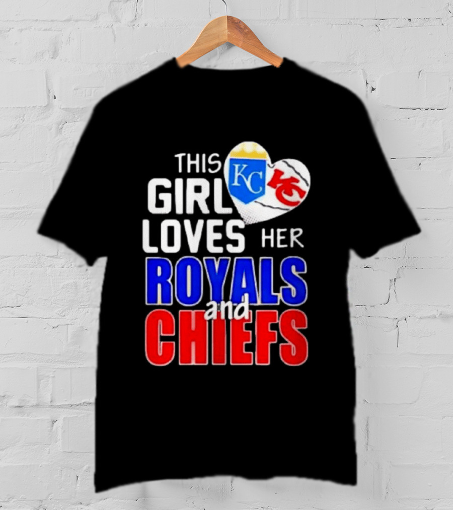 This Girl Loves Her KC Royals And Chiefs 2025 T-Shirt