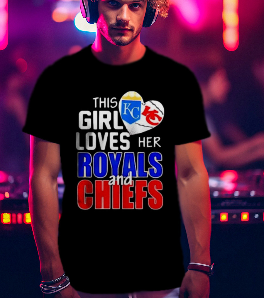 This Girl Loves Her KC Royals And Chiefs 2025 T-Shirt