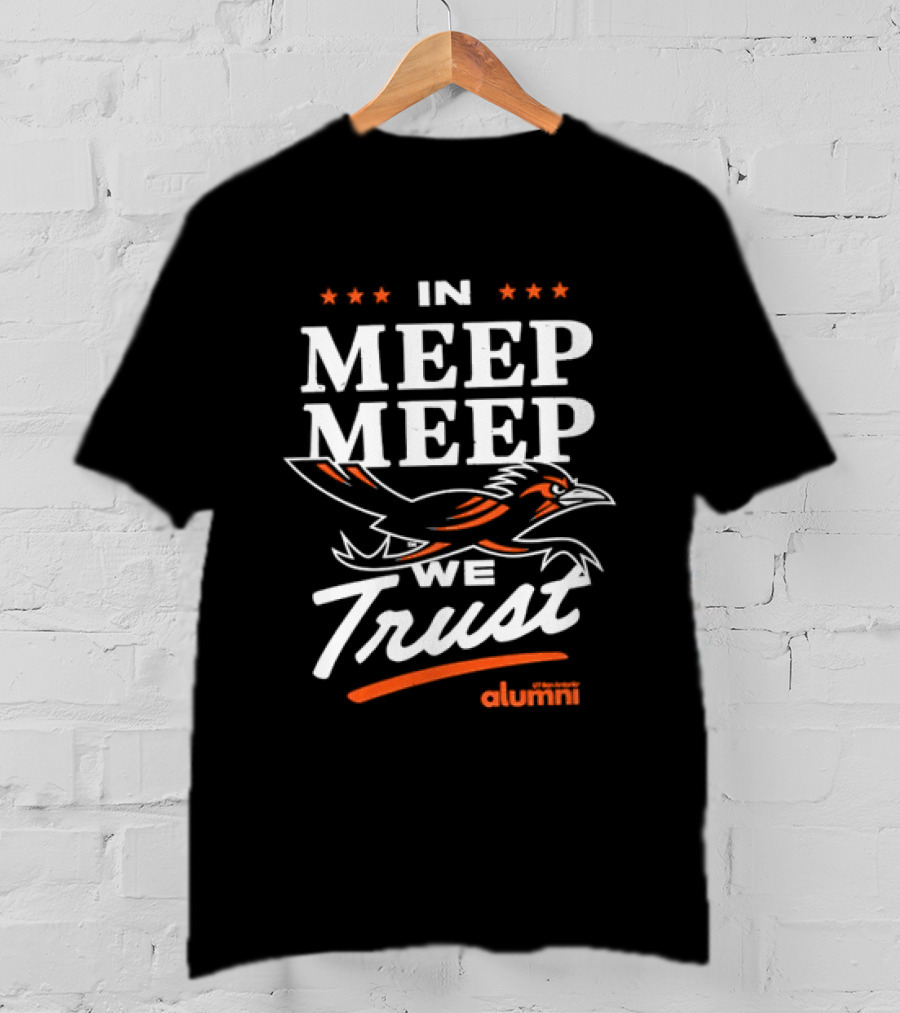 UT San Antonio Alumni In Meep Meep We Trust T-Shirt