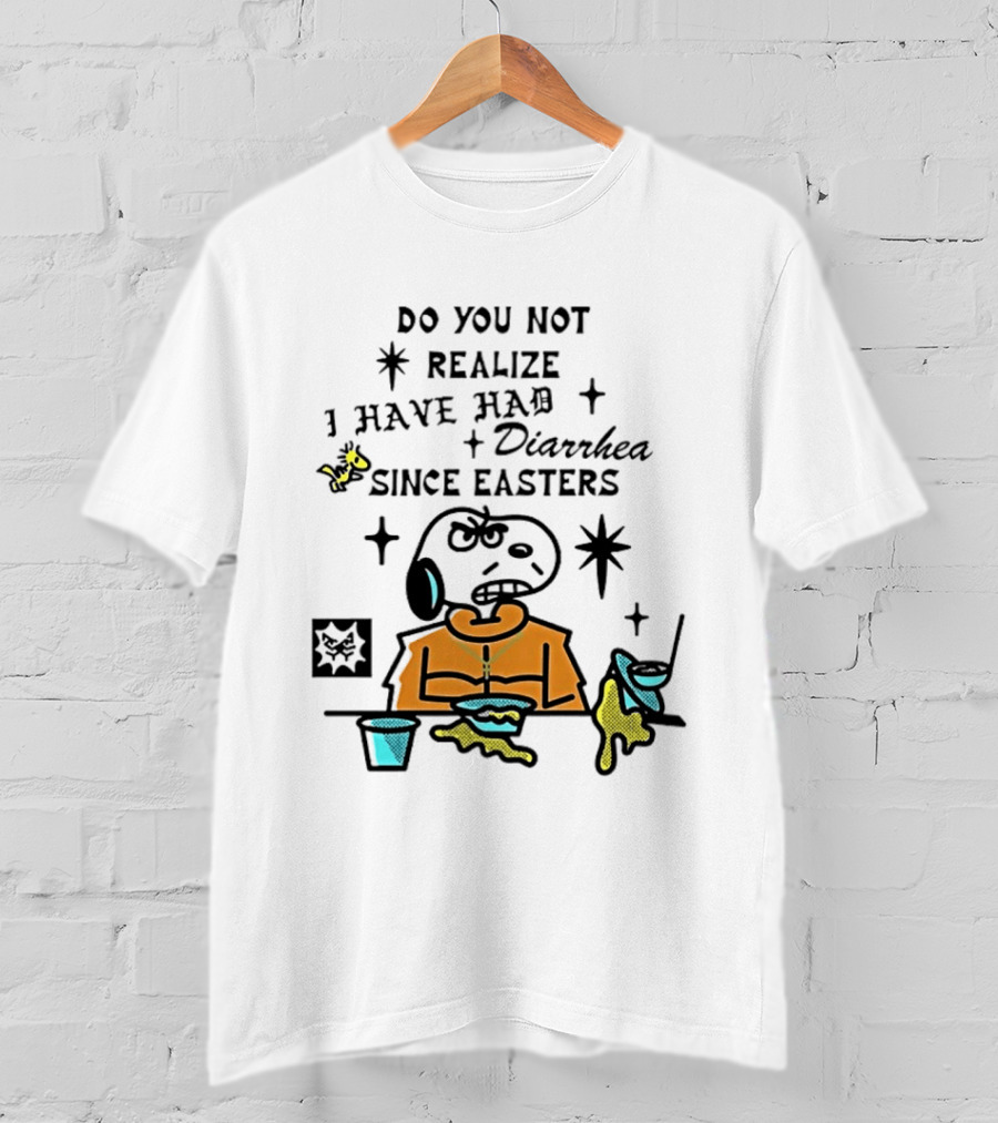 Classic Snoopy And Woodstock Do You Not Realize I Have Had Diarrhea Since Easters T-Shirt