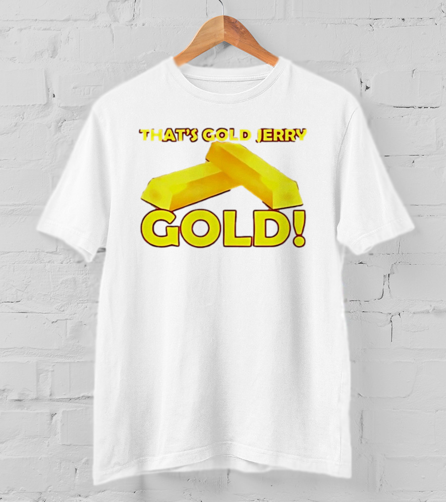That's Gold Jerry Gold Bars T-Shirt