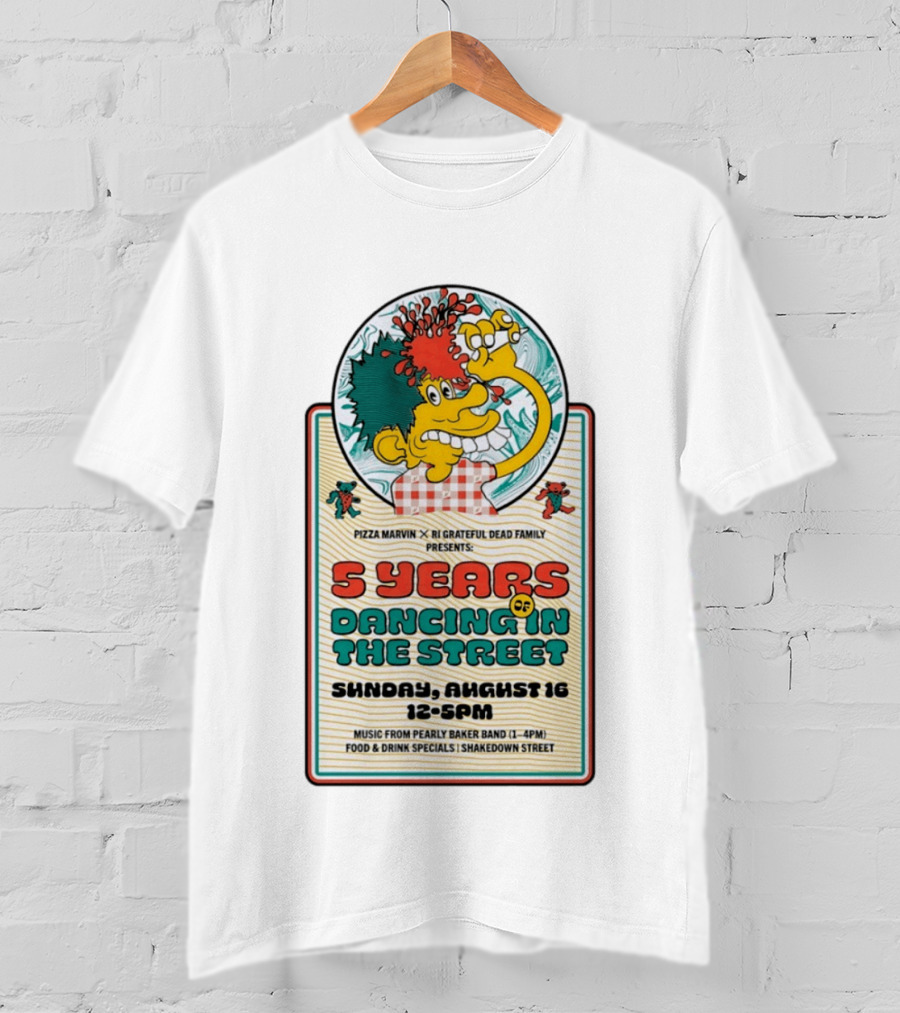 Pizza Marvin X RI Grateful Dead Family 5 Years Of Dancing In The Street Event Sunday August 16 Music From Pearly Baker Band T-Shirt