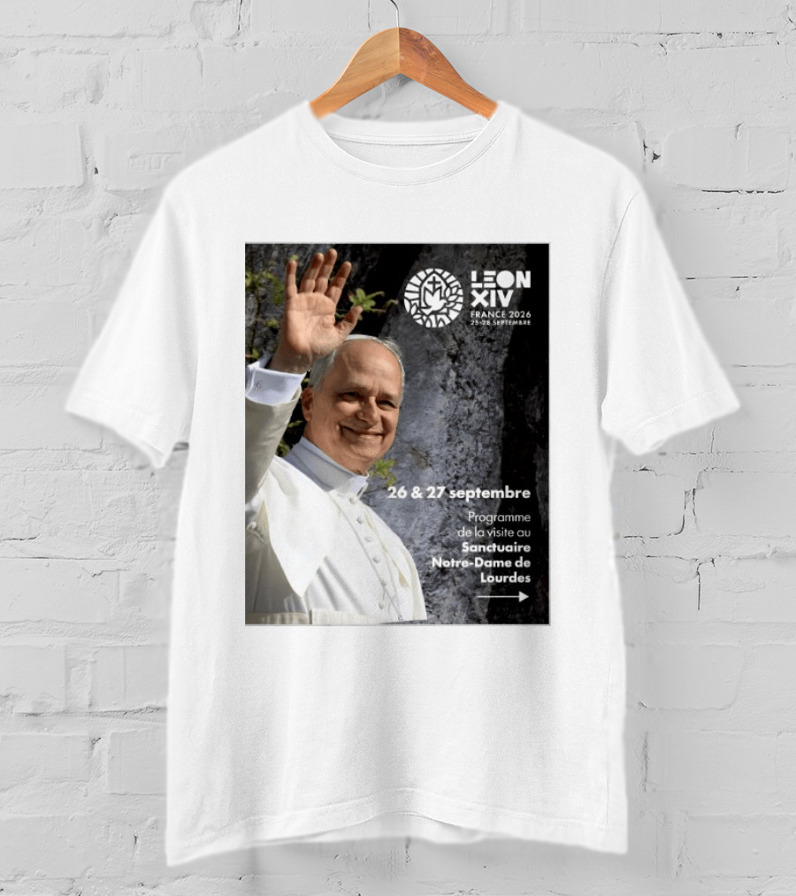LEON XIV France 2026 Sanctuaire Notre Dame De Lourdes 25 28 Septembre Programme De Visite 26 & 27 Septembre T-Shirt