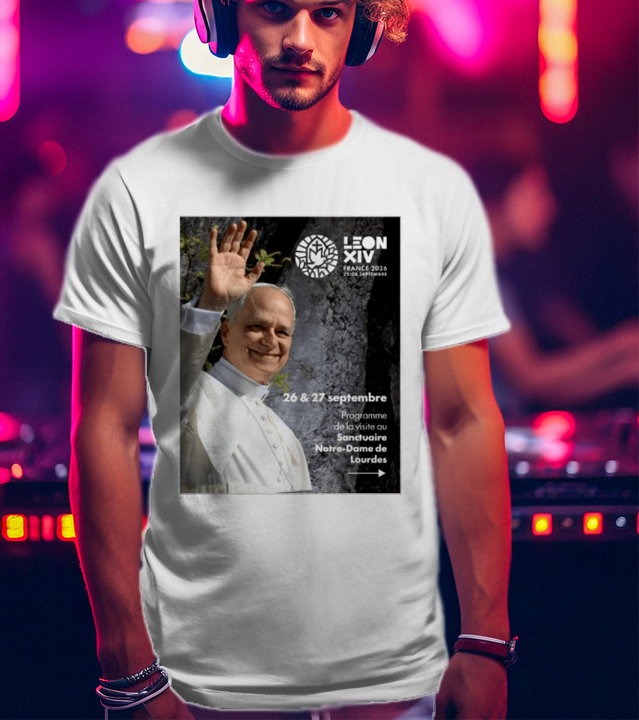 LEON XIV France 2026 Sanctuaire Notre Dame De Lourdes 25 28 Septembre Programme De Visite 26 & 27 Septembre T-Shirt
