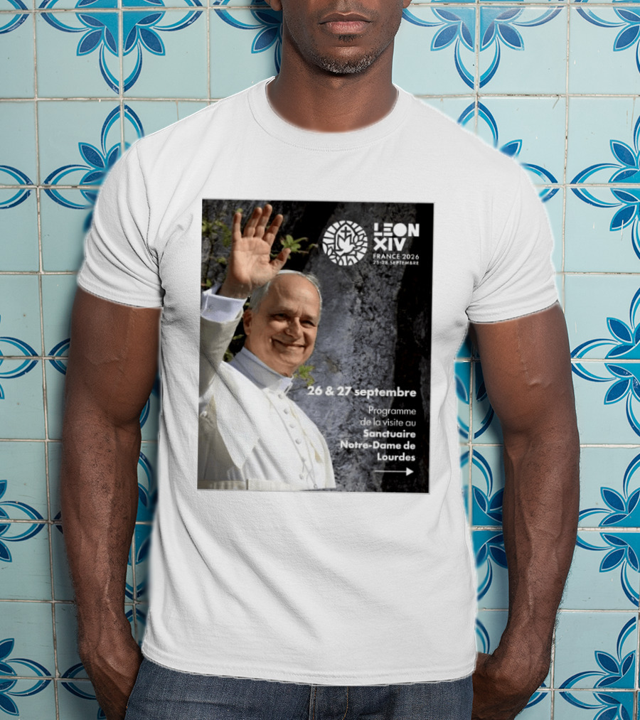 LEON XIV France 2026 Sanctuaire Notre Dame De Lourdes 25 28 Septembre Programme De Visite 26 & 27 Septembre T-Shirt