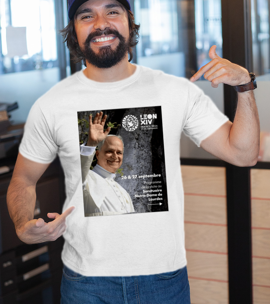 LEON XIV France 2026 Sanctuaire Notre Dame De Lourdes 25 28 Septembre Programme De Visite 26 & 27 Septembre T-Shirt