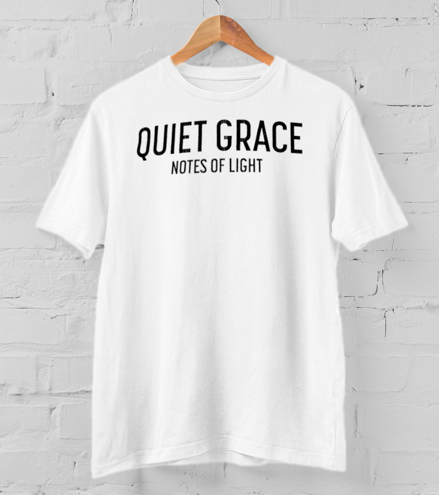 Quiet Grace Notes Of Light T-Shirt
