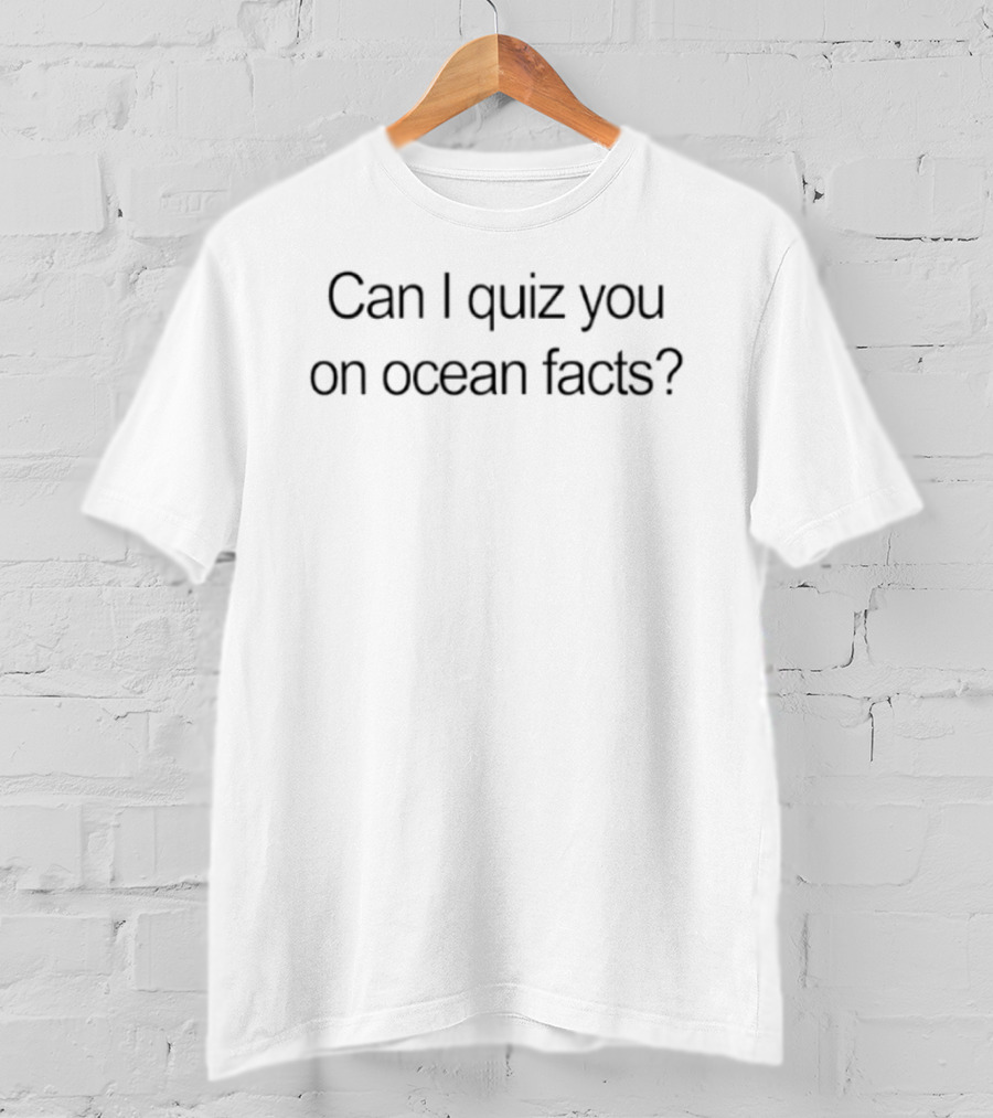 Can I Quiz You On Ocean Facts Top Trivia Question Fun T-Shirt