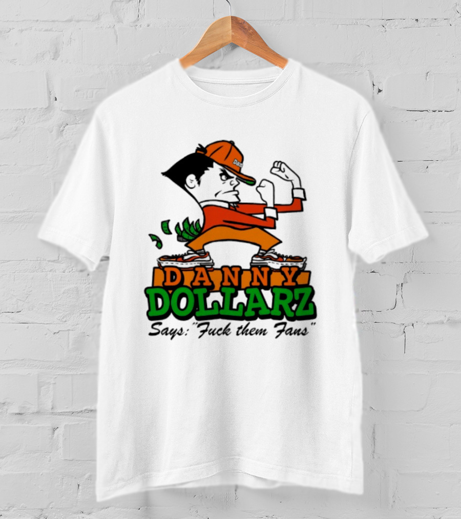 Danny Dollarz Says Fuck Them Fans 2025 Trend Hacksaw Gaming T-Shirt
