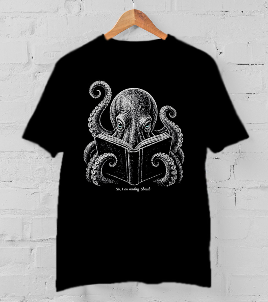 Sir I Am Reading Shoosh Octopus With Book T-Shirt