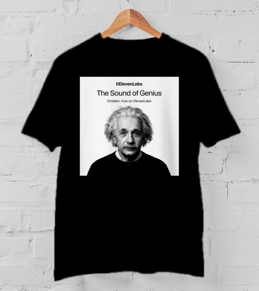 ElevenLabs The Sound Of Genius Einstein Now On ElevenLabs T-Shirt