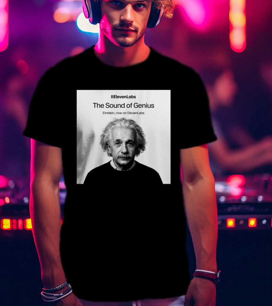 ElevenLabs The Sound Of Genius Einstein Now On ElevenLabs T-Shirt
