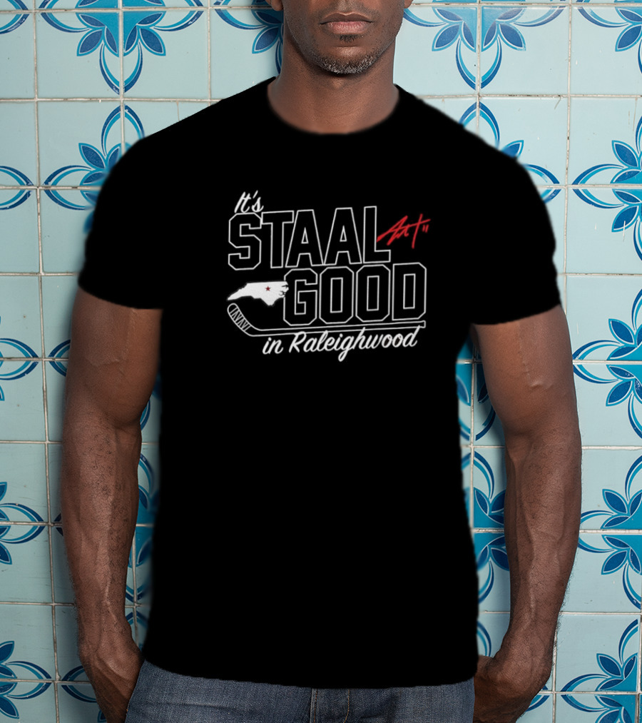 It's Staal Good In Raleighwood Eric Staal Carolina Hurricanes NHL Hockey T-Shirt