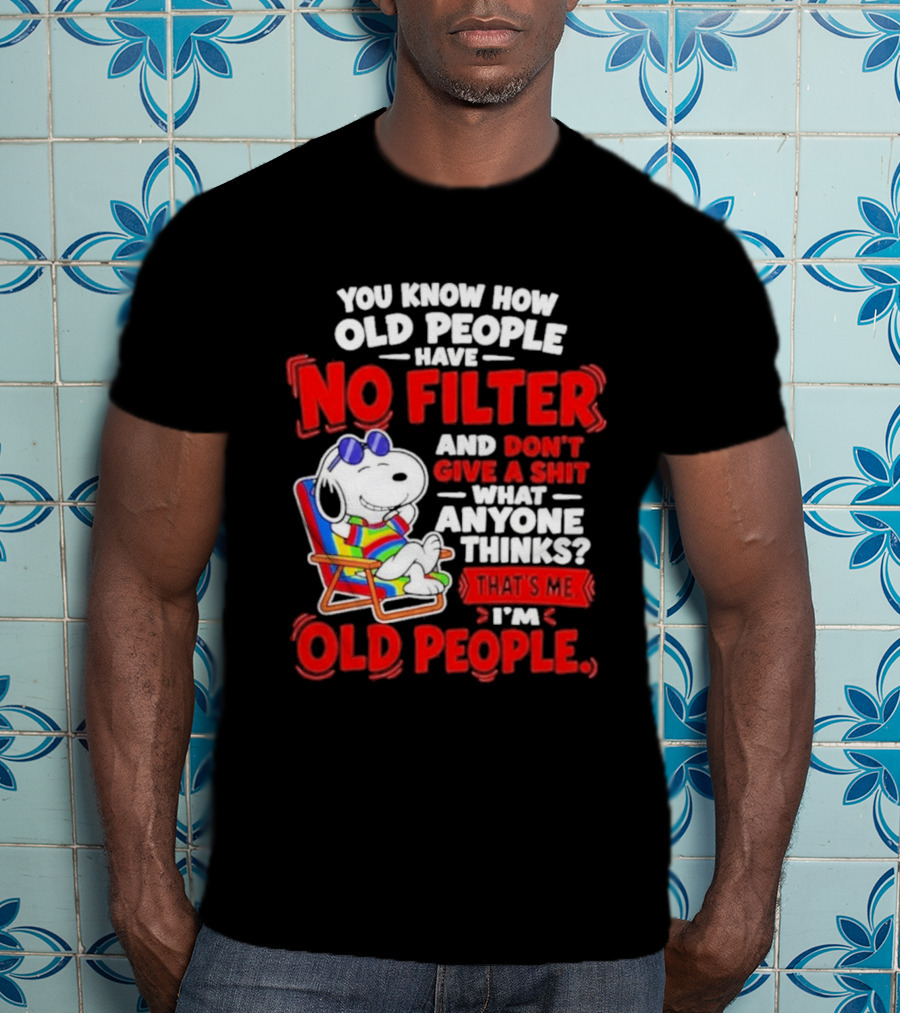 Snoopy Beach Chair Old People No Filter Don't Give A Shit What Anyone Thinks T-Shirt