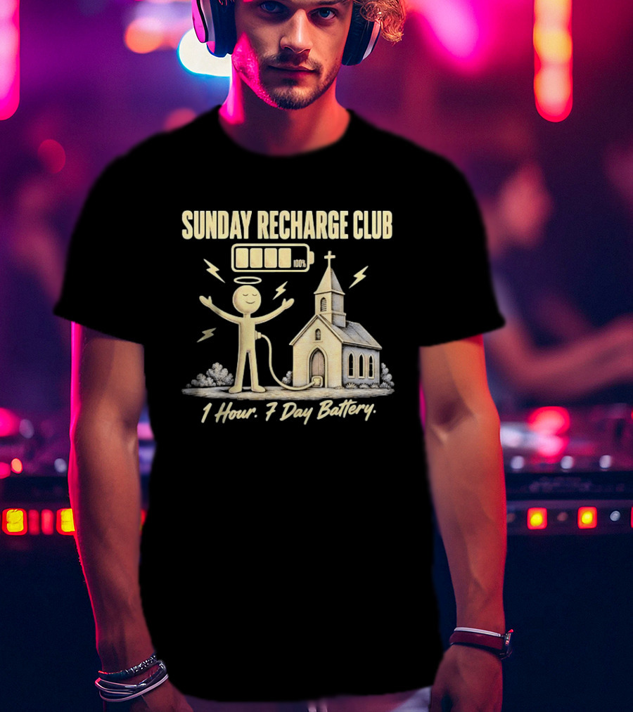 Sunday Recharge Club 1 Hour 7 Day Battery Church Christian Faith T-Shirt