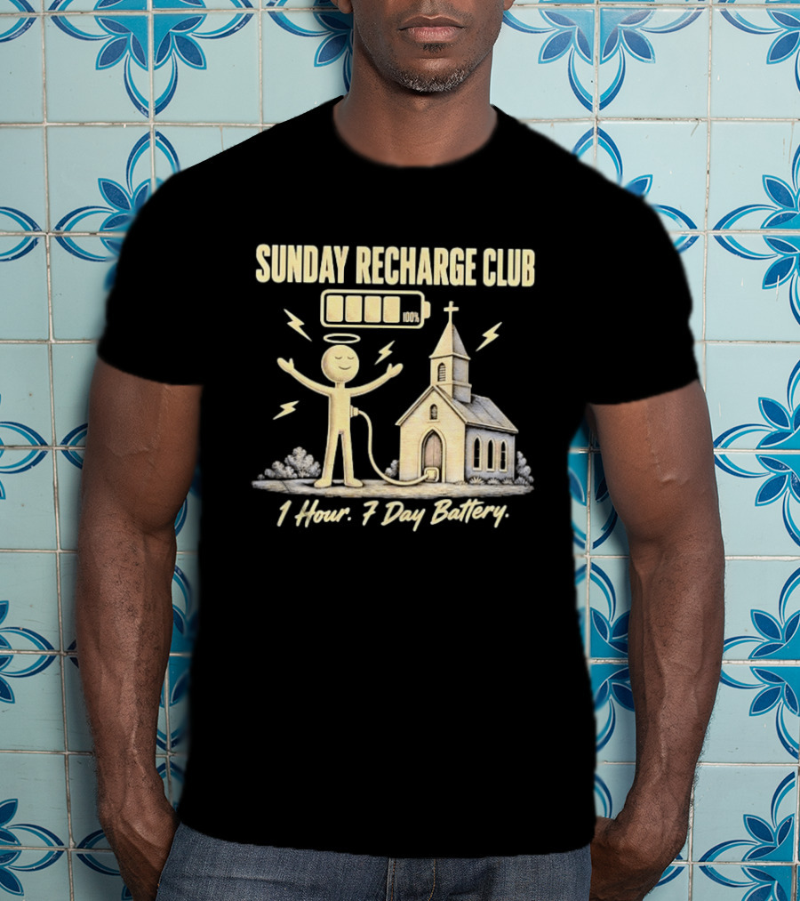 Sunday Recharge Club 1 Hour 7 Day Battery Church Christian Faith T-Shirt