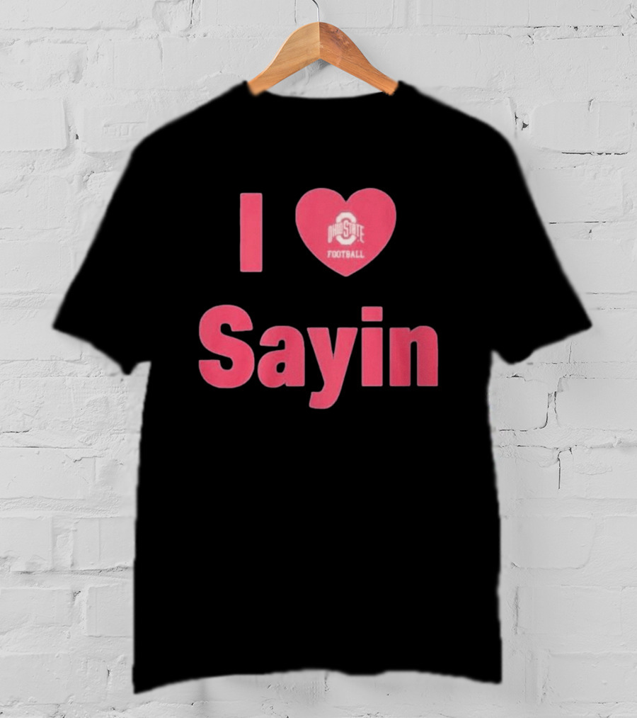 I Love Ohio State Football Sayin T-Shirt
