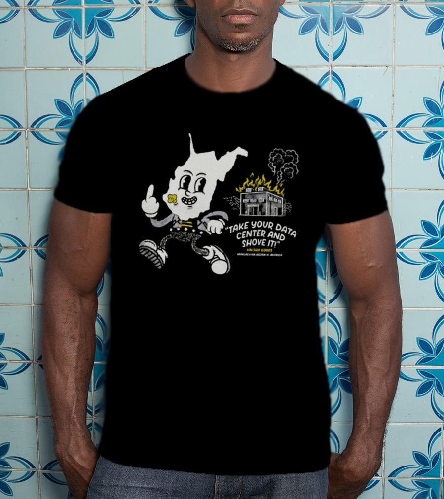 West Virginia Take Your Data Center And Shove It Raising Middle Finger Exploding Factory T-Shirt