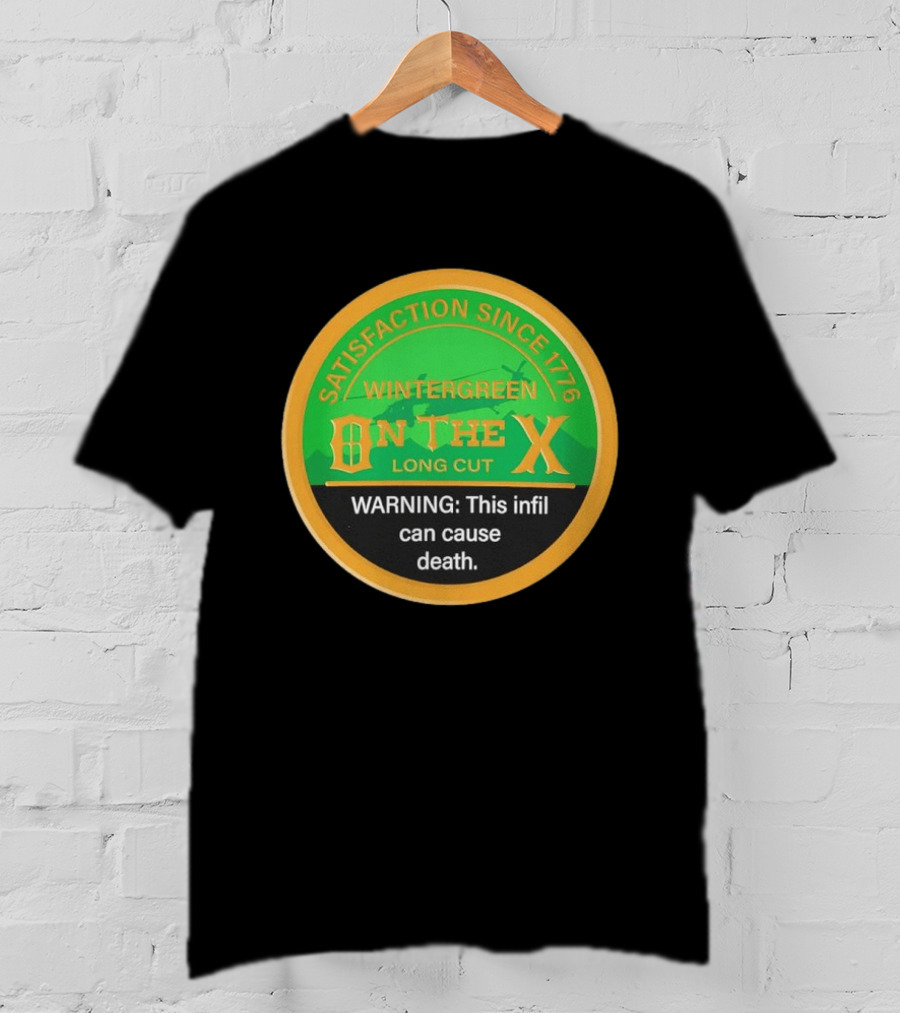 Wintergreen On The X Satisfaction Since 1776 Warning This Infil Can Cause Death T-Shirt