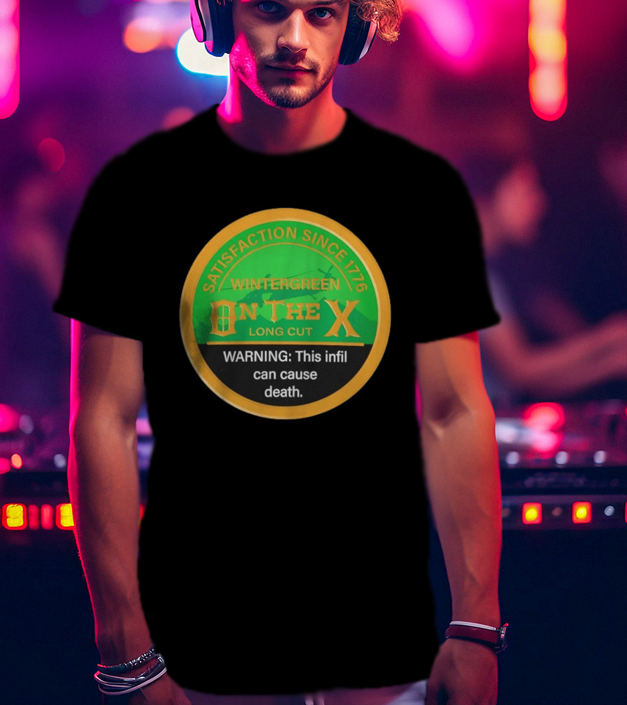 Wintergreen On The X Satisfaction Since 1776 Warning This Infil Can Cause Death T-Shirt