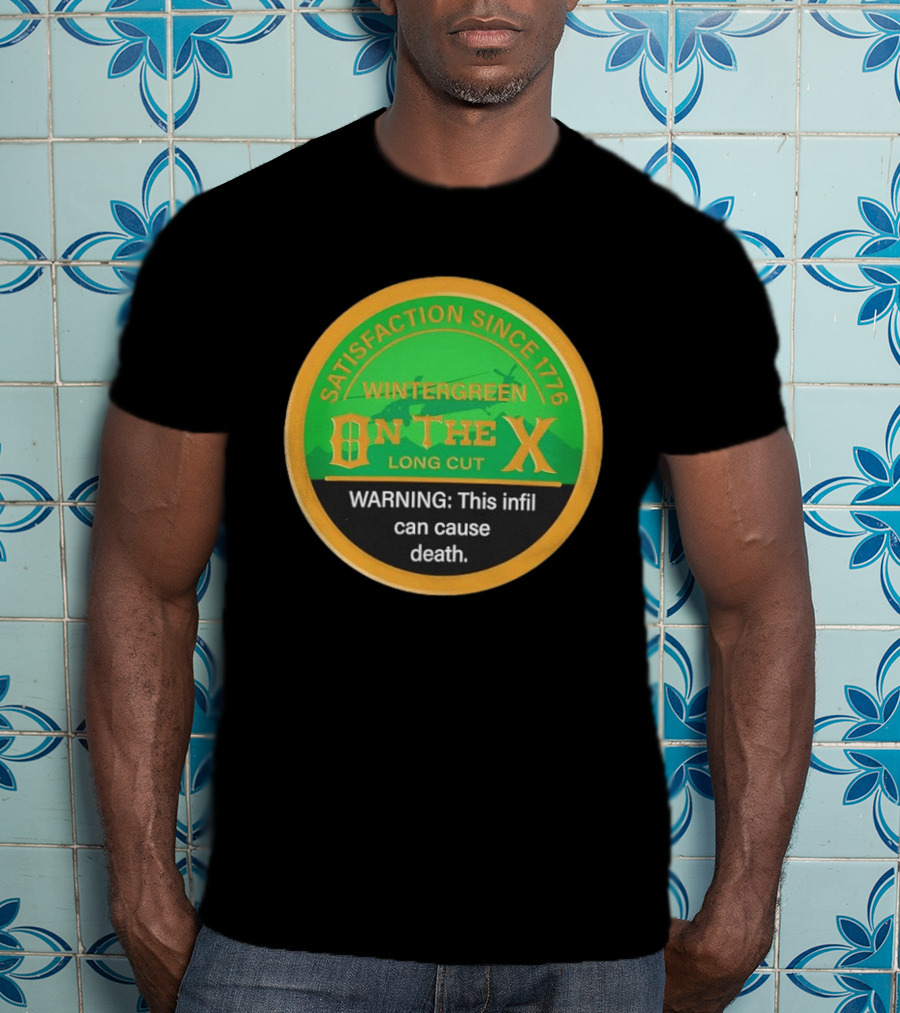Wintergreen On The X Satisfaction Since 1776 Warning This Infil Can Cause Death T-Shirt
