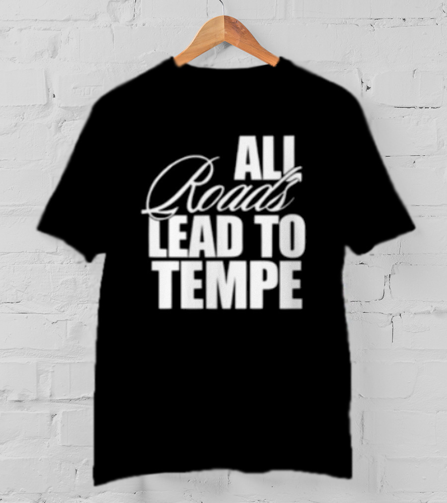 Melzi Store All Roads Lead To Tempe T-Shirt