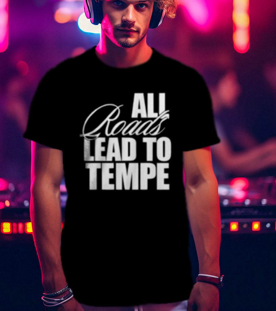 Melzi Store All Roads Lead To Tempe T-Shirt