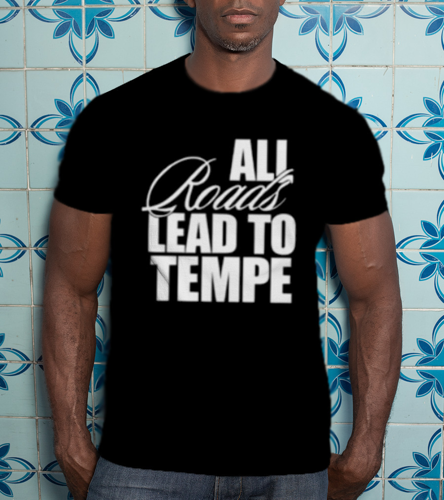 Melzi Store All Roads Lead To Tempe T-Shirt