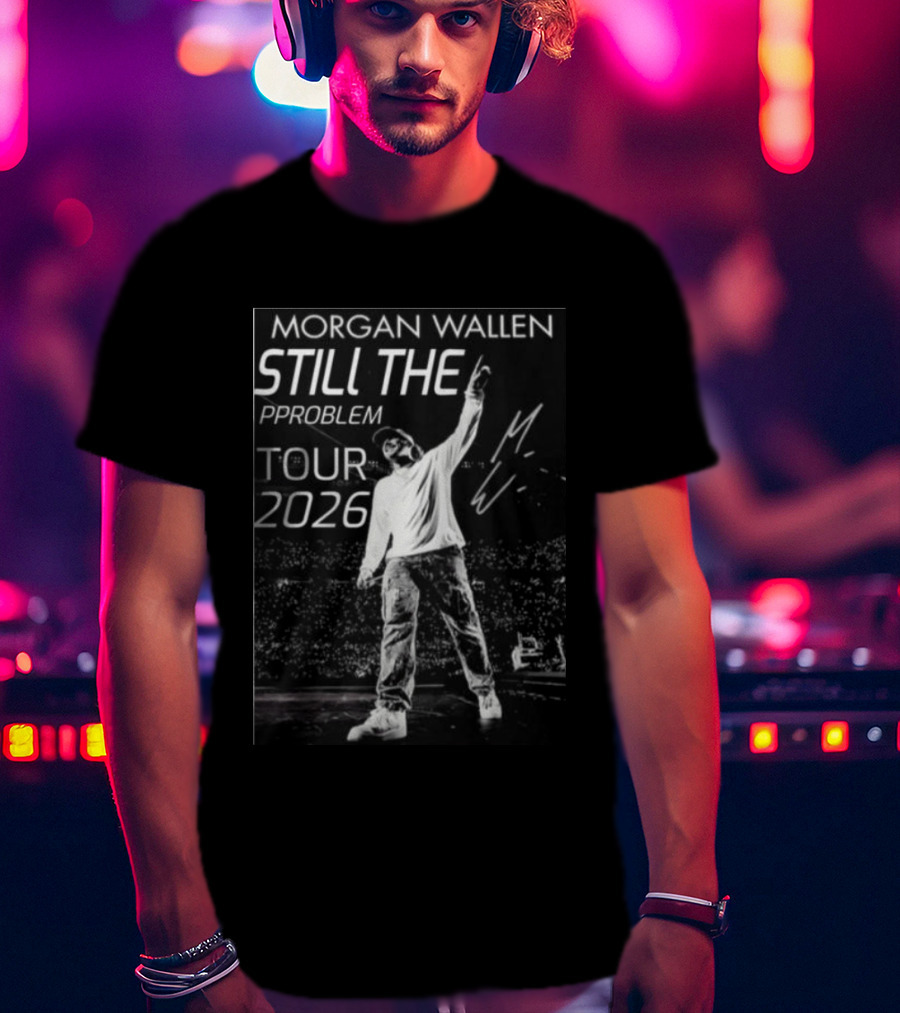 Morgan Wallen Still The Problem Tour 2026 Signature Series T-Shirt