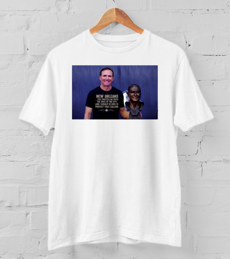 New Orleans You Trusted Me With The Soul Of The City Drew Brees T-Shirt