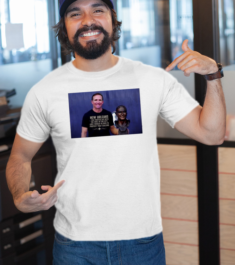 New Orleans You Trusted Me With The Soul Of The City Drew Brees T-Shirt