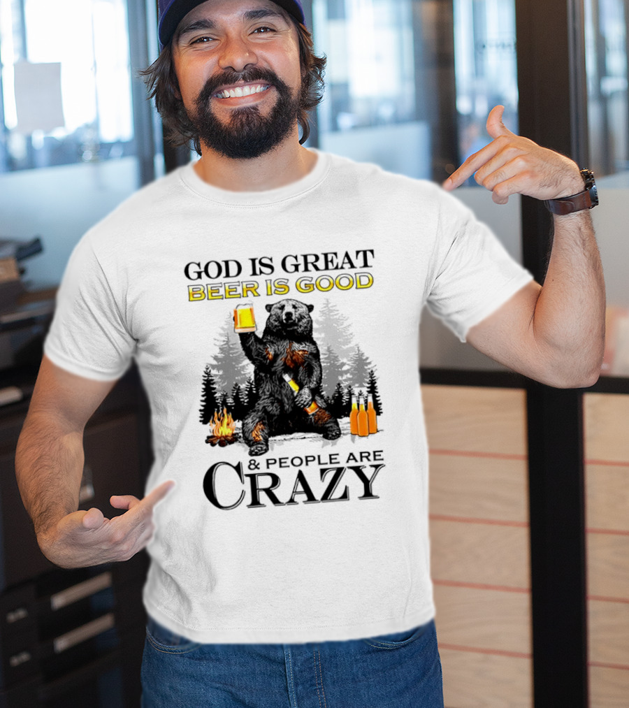 God Is Great Beer Is Good And People Are Crazy Bear Drinking Campfire Forest Scene T-Shirt