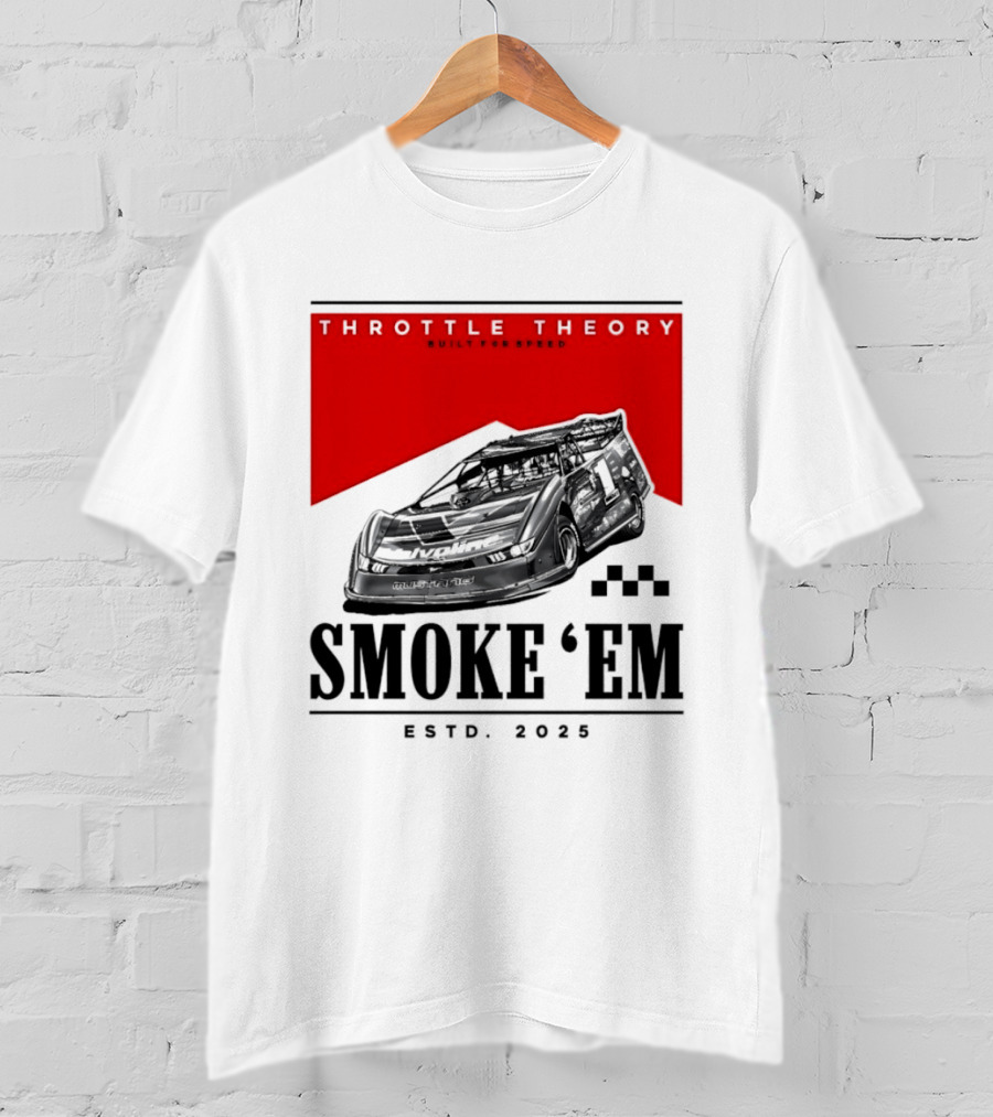Throttle Theory Built For Speed Smoke 'Em Estd. 2023 T-Shirt