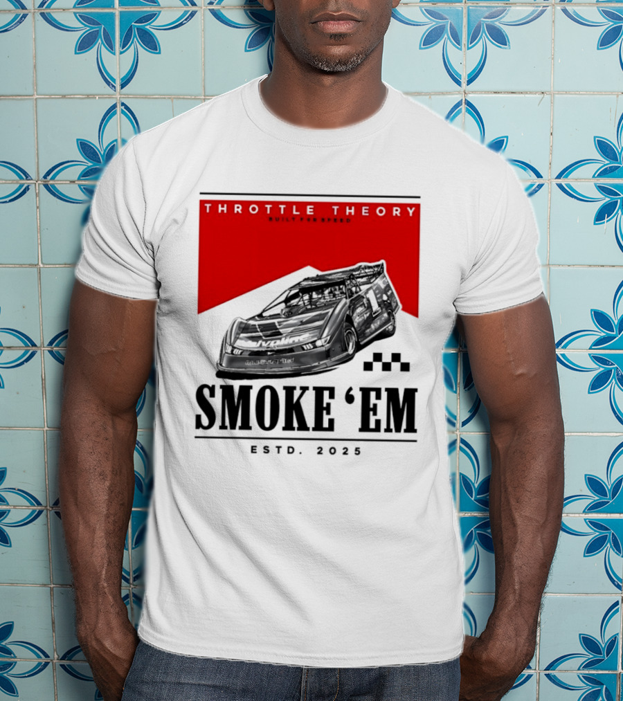 Throttle Theory Built For Speed Smoke 'Em Estd. 2023 T-Shirt