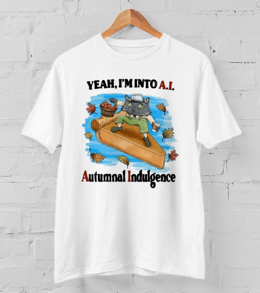 Yeah I'm Into AI Autumnal Indulgence Cat With Pie And Apples T-Shirt