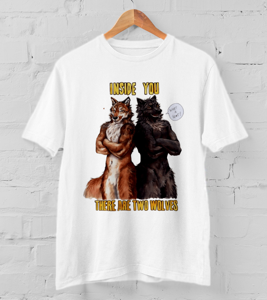 Inside You There Are Two Wolves What A Slt T-Shirt