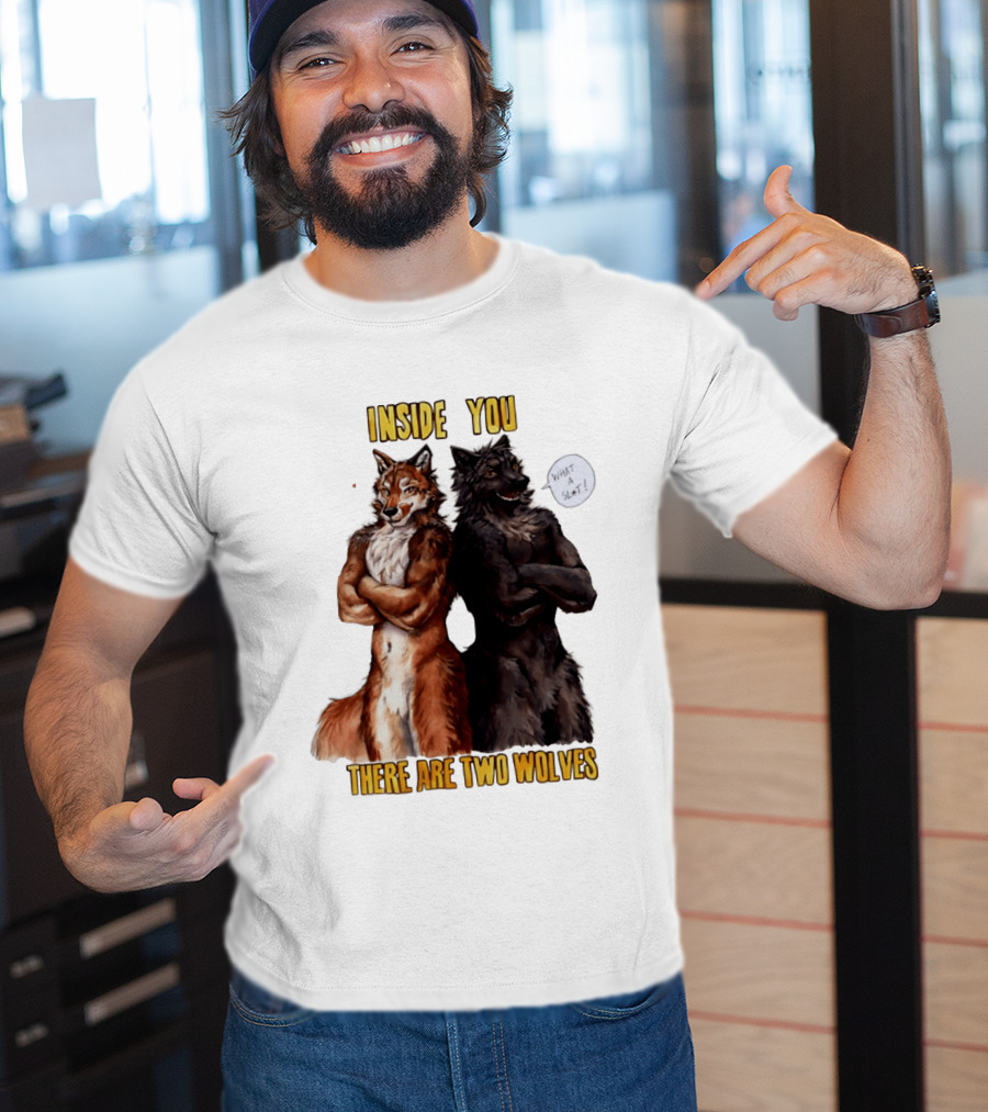 Inside You There Are Two Wolves What A Slt T-Shirt