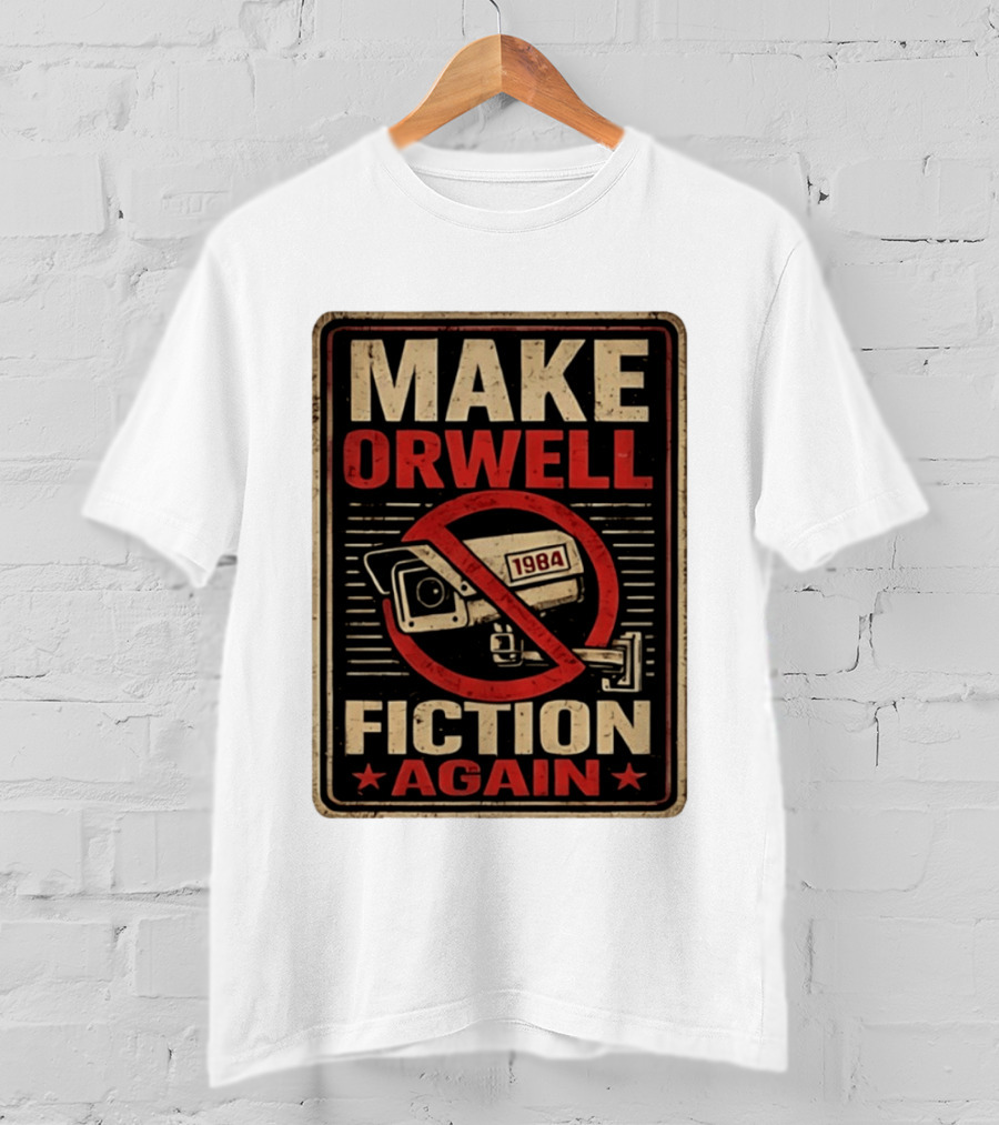 Make Orwell Fiction Again 1984 Surveillance Camera Distressed T-Shirt