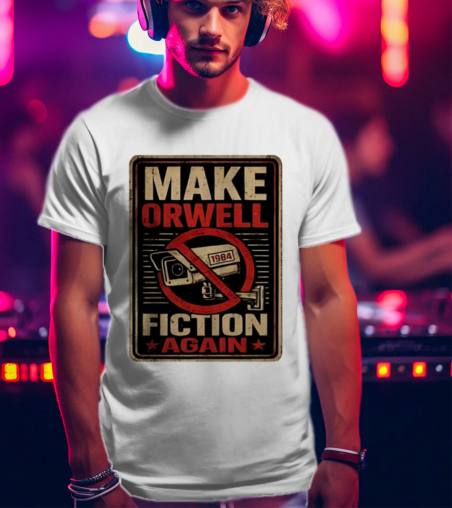 Make Orwell Fiction Again 1984 Surveillance Camera Distressed T-Shirt