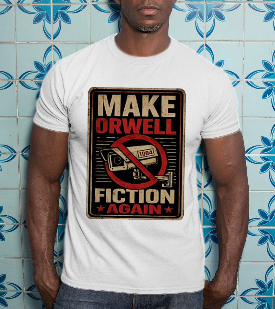 Make Orwell Fiction Again 1984 Surveillance Camera Distressed T-Shirt
