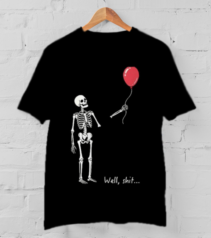 Skeleton Well Shit Balloon Moment T-Shirt