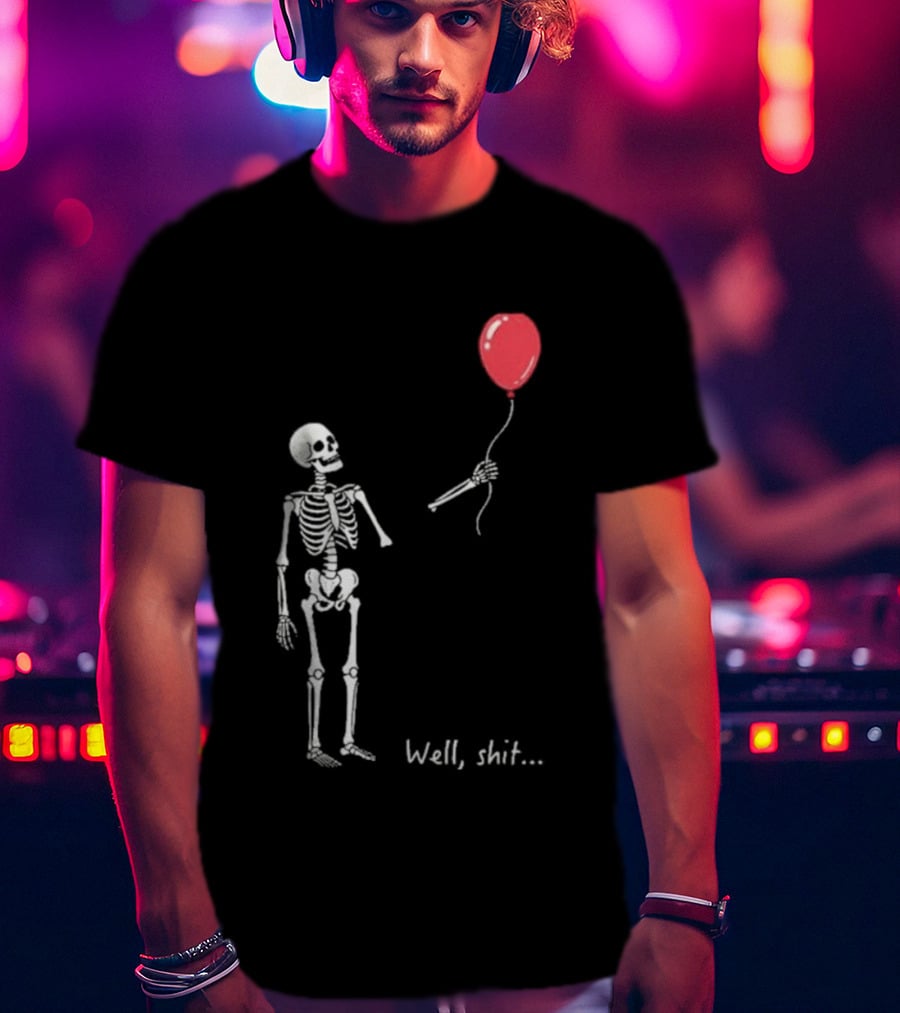 Skeleton Well Shit Balloon Moment T-Shirt