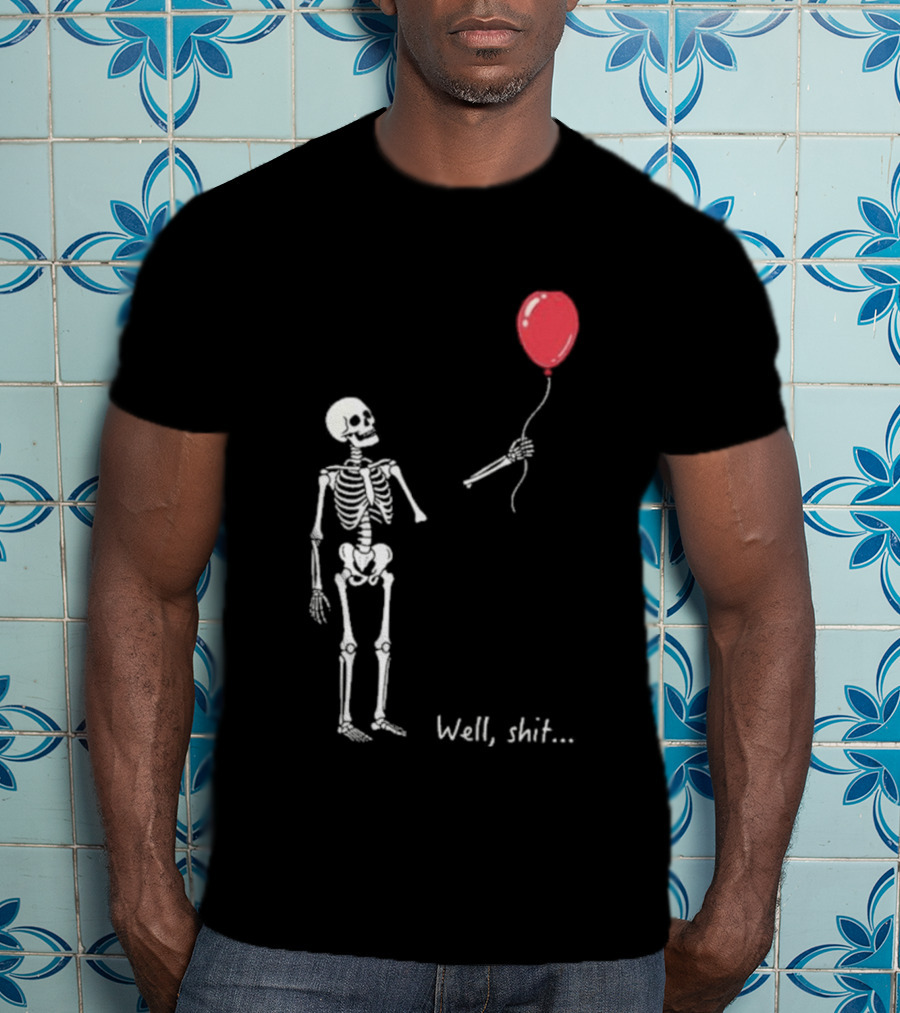 Skeleton Well Shit Balloon Moment T-Shirt