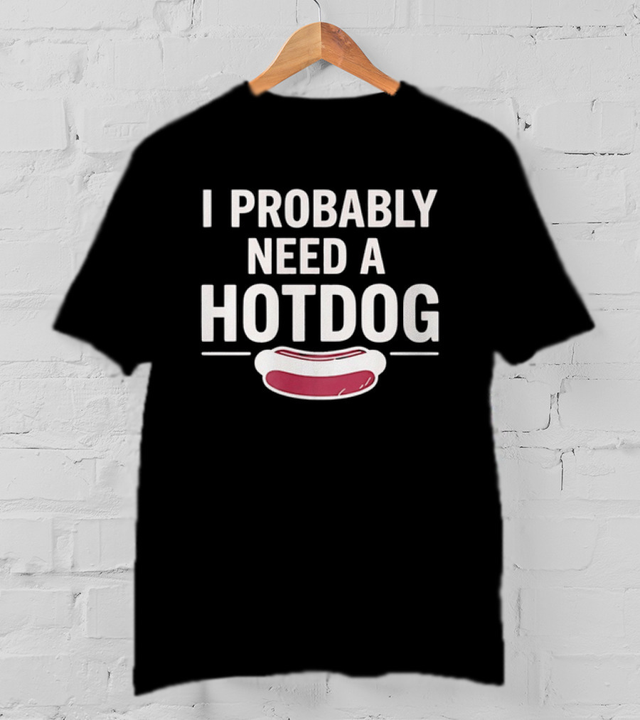 I Probably Need A Hot Dog Eric Mittenthal T-Shirt